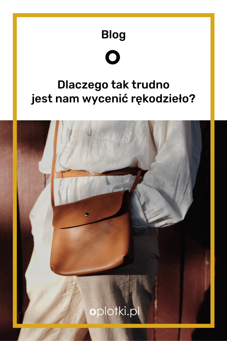 Trudna wycena rękodzieła 