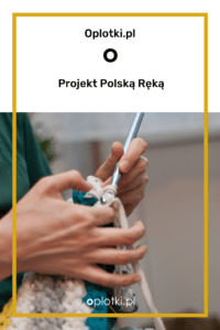 projekt polską ręką oplotki