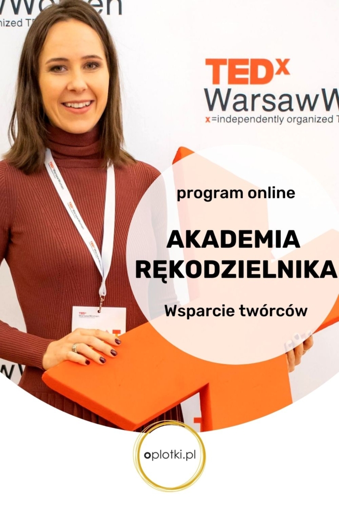 Agnieszka Gaczkowska mówczyni na TEDx Warsaw Women, prowadząca program wsaprcia dla twórców Akademia Rękodzielnika