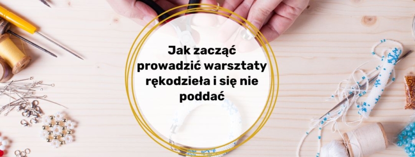 jak przygotować się do prowadzenia warsztatów rękodzieła - stres przed prowadzeniem warsztatów