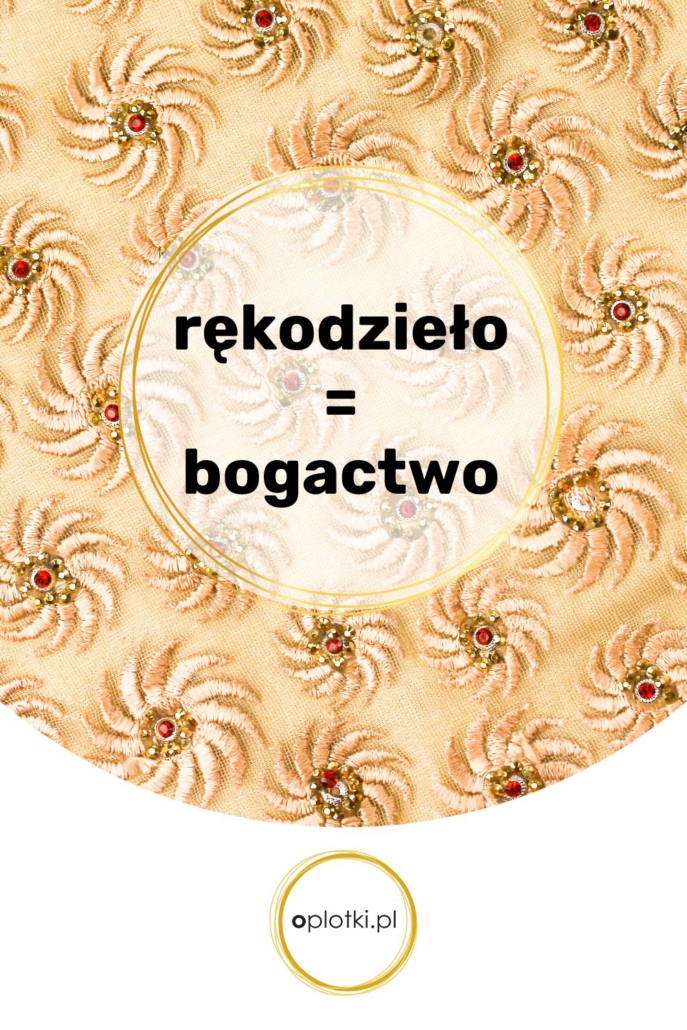 Rękdzoeło jako patent na bogactwo i wolność finansową - grafika z napisem rękodzieło + się bogactwo na tle bogatego złotego wzoru haftowanego złotą nitką
