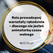 Rola prowadzącej warsztaty rękodzieła | Jak prowadzić grupę