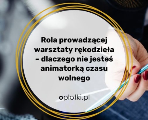 Rola prowadzącej warsztaty rękodzieła | Jak prowadzić grupę