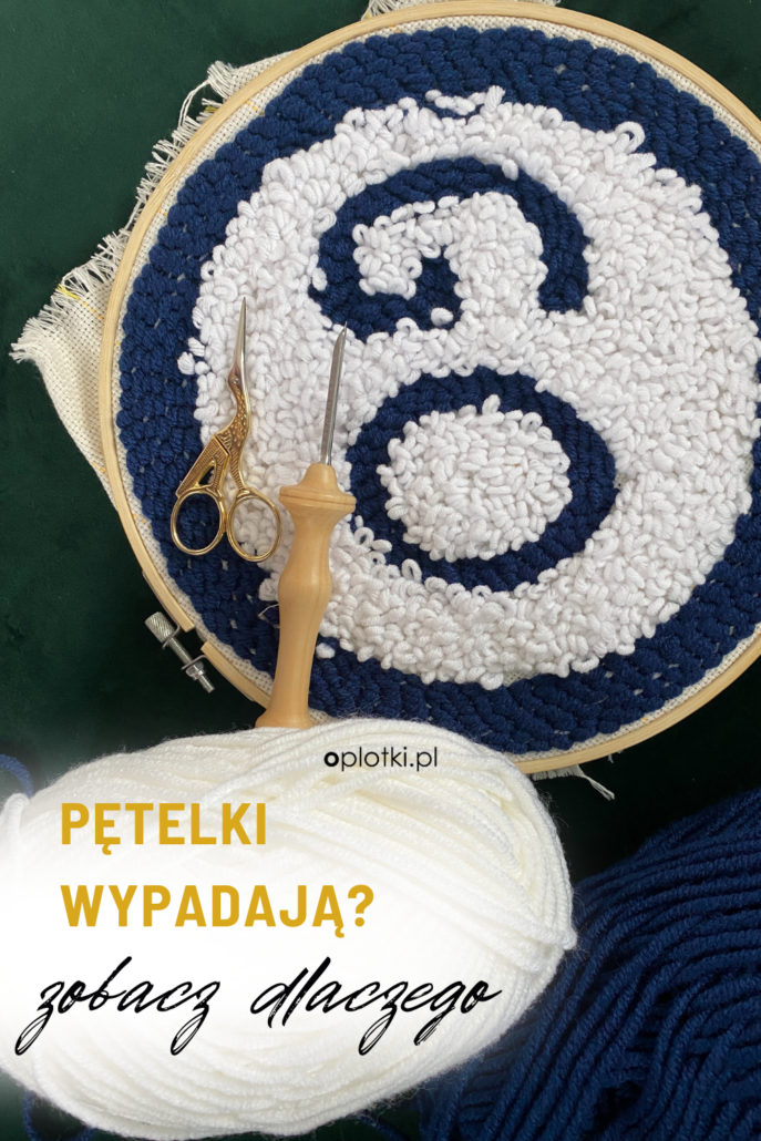 wypadanie pętelek w punch needle przyczyny
